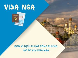 Công ty dịch thuật công chứng hồ sơ xin visa Nga chất lượng cao